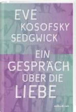 Ein Gespräch über die Liebe de Eve Kosofsky Sedgwick