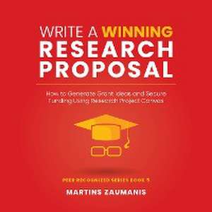 Write a Winning Research Proposal de Martins Zaumanis