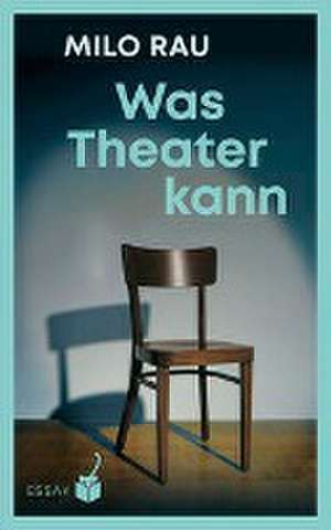 Was Theater kann de Milo Rau