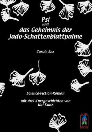 Psi und das Geheimnis der Jado-Schattenblattpalme de Carole Enz