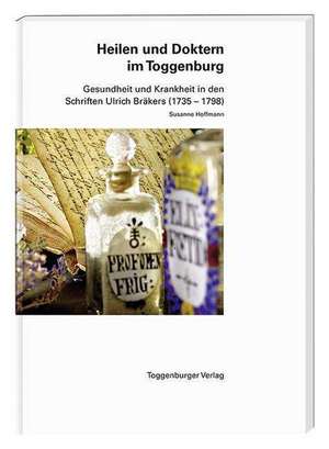 Heilen und Doktern im Toggenburg de Susanne Hoffmann