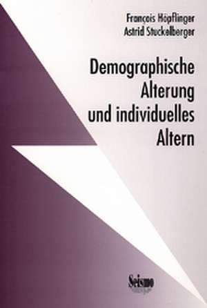 Demographische Alterung und individuelles Altern. Ergebnisse aus dem Nationalen Forschungsprogramm Alter/Vieillesse/Anziani de François Höpflinger