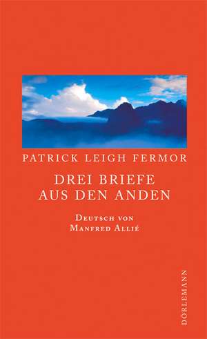 Fermor, P: Drei Briefe aus den Anden