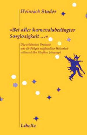 Bei aller karnevalsbedingter Sorglosigkeit... de Heinrich Stader