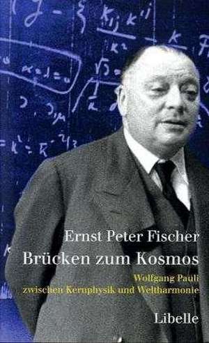 Brücken zum Kosmos de Ernst Peter Fischer