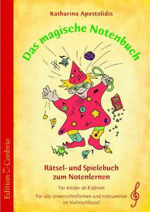 Das magische Notenbuch - im Violinschluessel de Katharina Apostolidis