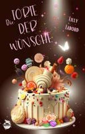 Die Torte der Wünsche de Lilly Labord