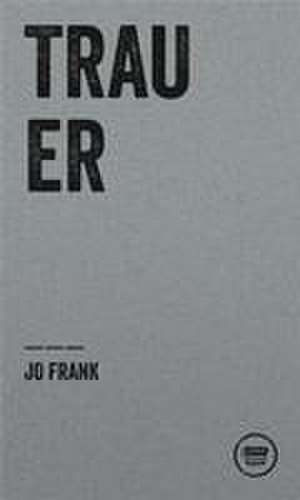 TRAUER de Jo Frank