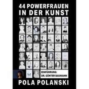 44 Powerfrauen in der Kunst de Pola Polanski