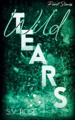 Wild Tears de S. V. Rose