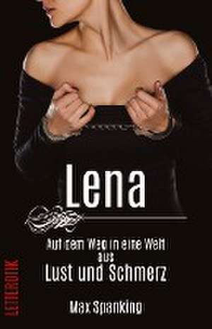 Lena - Ihr Weg in eine Welt aus Lust und Schmerz de Max Spanking