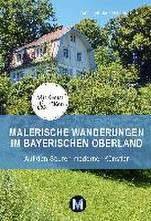 Malerische Wanderungen im Bayerischen Oberland de Isabel Bernstein