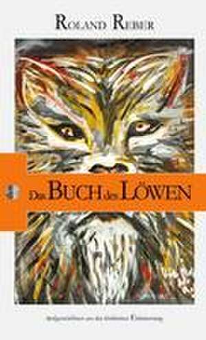 Das Buch des Löwen de Roland Reber