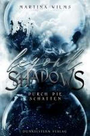 Beyond Shadows - Durch die Schatten de Martina Wilms