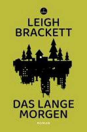 Das lange Morgen de Leigh Brackett