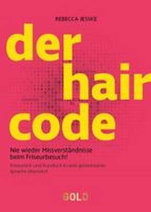 DER HAIR CODE de Rebecca Jeßke