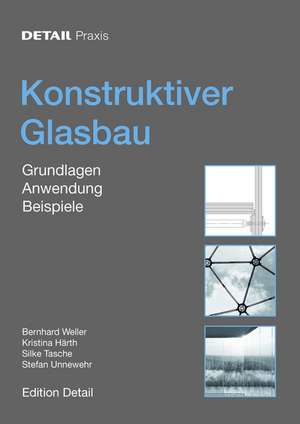 Konstruktiver Glasbau – Grundlagen, Anwendung, Beispiele de Bernhard Weller