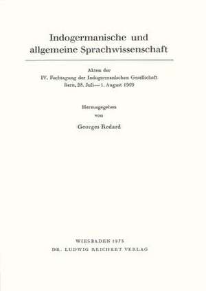 Indogermanische Und Allgemeine Sprachwissenschaft de Georges Redard