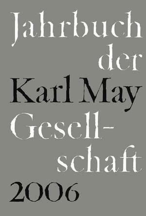 Jahrbuch der Karl-May-Gesellschaft 2006. Band 43 de Claus Roxin