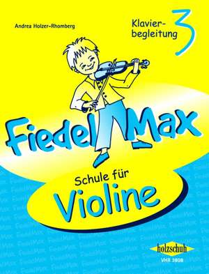 Fiedel-Max für Violine - Schule, Band 3. Klavierbegleitung de Andrea Holzer-Rhomberg