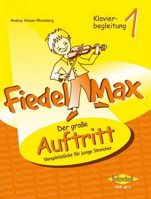 Fiedel-Max - Der große Auftritt, Band 1. Klavierbegleitung de Andrea Holzer-Rhomberg