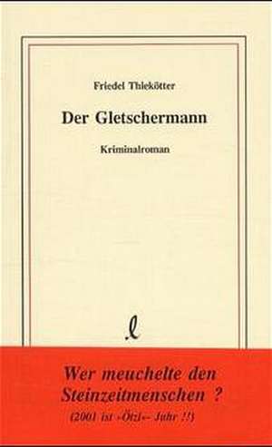 Der Gletschermann de Friedel Thiekötter