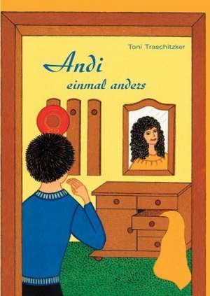 Traschitzker, T: Andi einmal anders