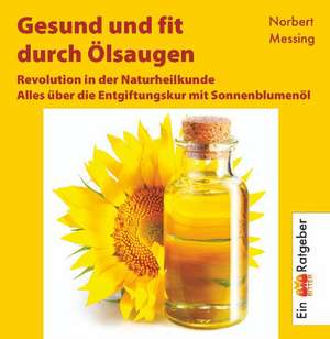 Gesund und fit durch Ölsaugen de Norbert Messing