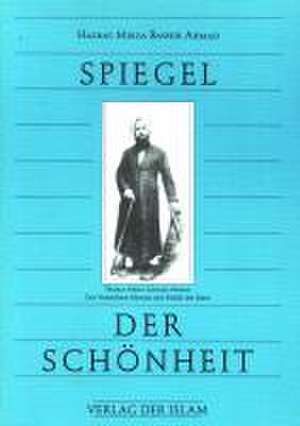 Spiegel der Schönheit de Hadhrat Mirza Baschir ud-Din Mahmud Ahmad