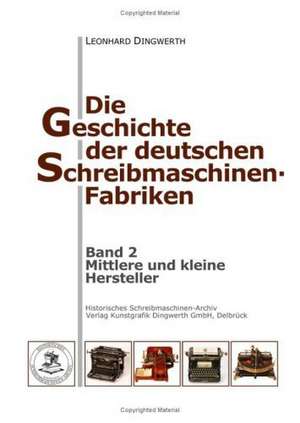 Die Geschichte der deutschen Schreibmaschinen-Fabriken - Band 2 de Leonhard Dingwerth