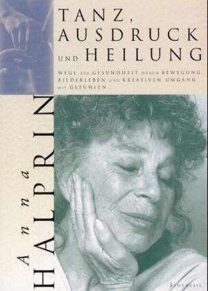 Tanz, Ausdruck und Heilung de Anna Halprin