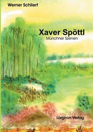 Xaver Spöttl - Münchner Szenen de Werner Schlierf