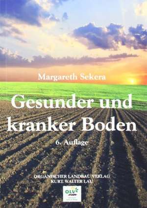 Gesunder und kranker Boden de Margareth Sekera