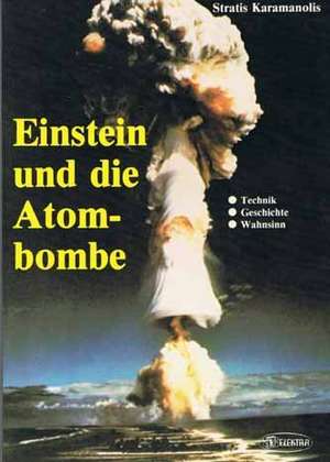 Einstein und die Atombombe de Stratis Karamanolis