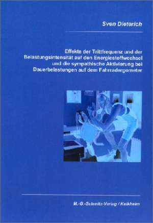 Effekte der Trittfrequenz und der Belastungsintensität auf den Energiestoffwechsel und die sypathische Aktivierung bei D de Sven Dieterich