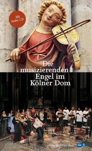 Die musizierenden Engel im Kölner Dom de Barbara Schock-Werner