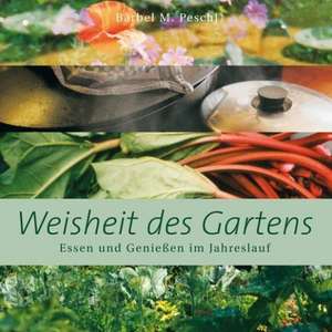 Weisheit des Gartens de Bärbel M. Peschl