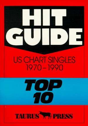 Hit Guide. US Chart Singles 1970 - 1990 Top 10 de Günter Ehnert