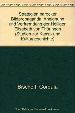 Strategien barocker Bildpropaganda de Cordula Bischoff