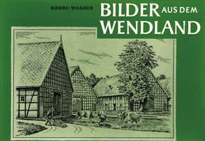 Bilder aus dem Wendland de Frank Wagner