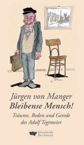 Bleibense Mensch! de Jürgen von Manger