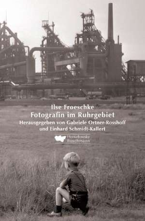 Ilse Froeschke - Fotografin im Ruhrgebiet de Gabriele Ortner-Rosshoff