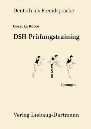 DSH-Prüfungstraining. Lösungsbuch de Goranka Rocco