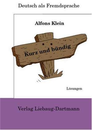 Kurz und bündig. Lösungsbuch de Alfons Klein