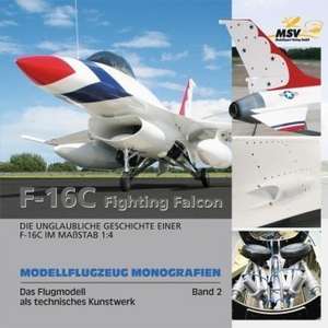 Modellflugzeug Monografien 02. F-16 C Fighting Falcon de Andreas Kanonenberg