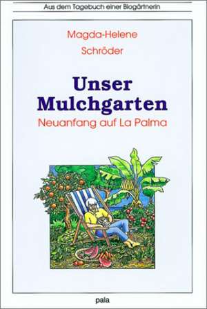 Unser Mulchgarten de Magda-Helene Schröder