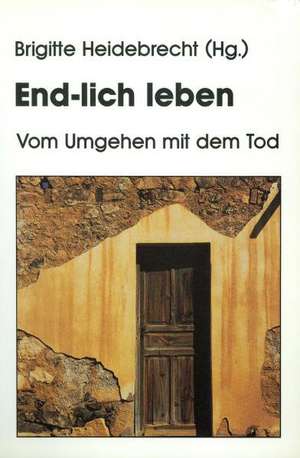 End-lich leben de Brigitte Heidebrecht