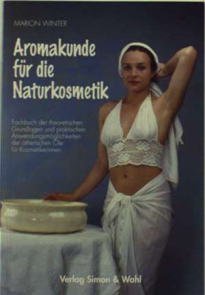 Aromakunde für die Naturkosmetik de Marion Winter