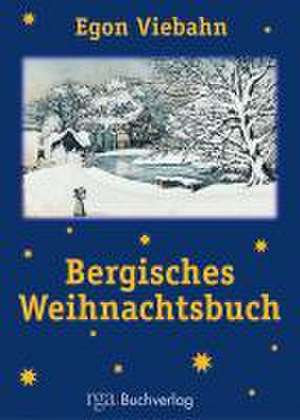 Bergisches Weihnachtsbuch de Egon Viebahn