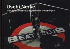 40 Jahre mein Beat-Club de Uschi Nerke